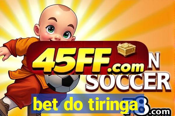 bet do tiringa